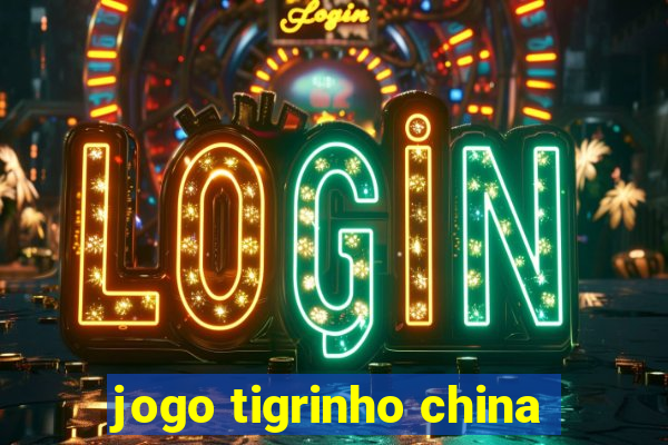 jogo tigrinho china